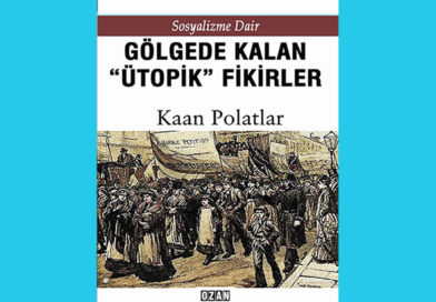 M. Kaan Polatlar’dan yeni bir kitap “Gölgede Kalan Ütopik Fikirler – Sosyalizme Dair”