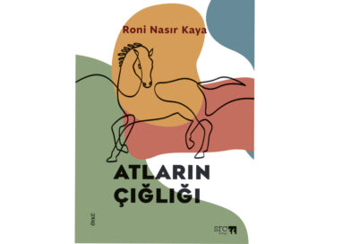 RONİ NASIR KAYA’DAN ATLARIN ÇIĞLIĞI’NA EŞLİK EDEN ÖYKÜLER