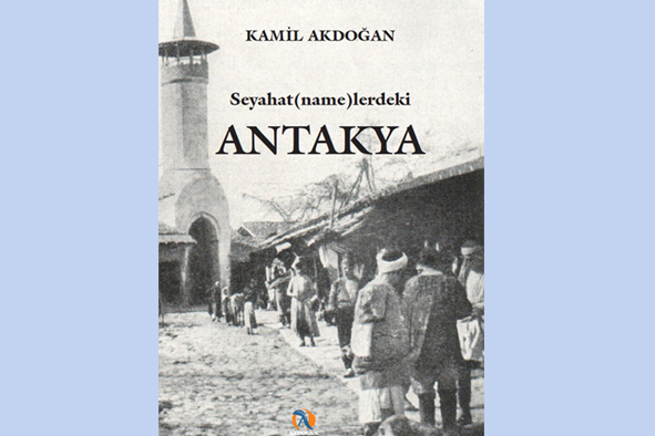 Seyahat(name)lerdeki Antakya