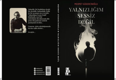 Mehmet GÜGERCİNOĞLU’ndan “Yalnızlığım Sessiz Değil”