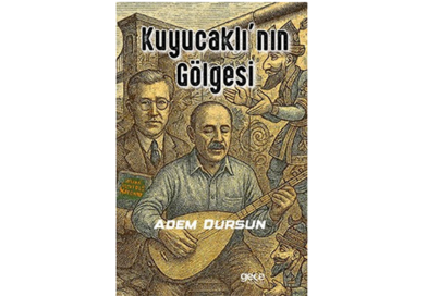 Adem Dursun’un yeni kitabı “Kuyucaklı’nın Gölgesi”